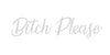 Bitch Please